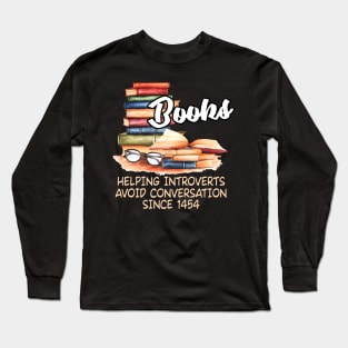Books Helping Introverts Avoid Conversation Since 1454 Long Sleeve T-Shirt